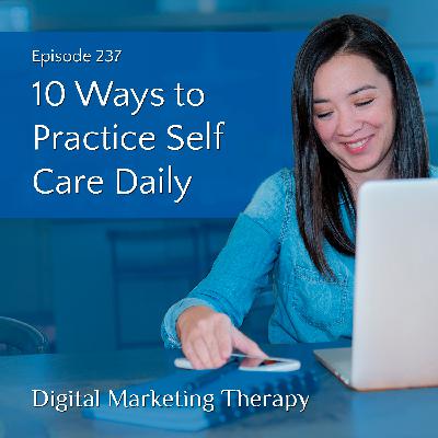 Ep 237 | 10 Ways to Practice Self Care Daily