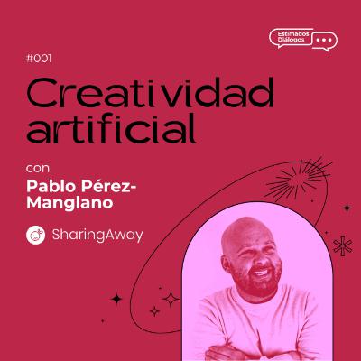 2x01 | Dialogamos sobre Creatividad Artificial con Pablo Pérez-Manglano y Elena Gómez 2x01 | Dialogamos sobre Creatividad Artificial con Pablo Pérez-Manglano y Elena Gómez