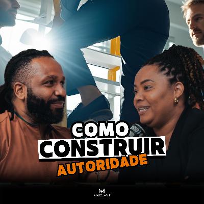 COMO CONSTRUIR AUTORIDADE c/ NEUZA PINTO | MARCAST T1E13