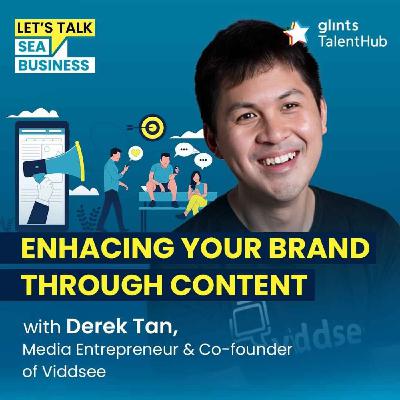 Enhancing Your Brand Through Content [ft Derek Tan, Media Entrepreneur & Co-founder of Viddsee]