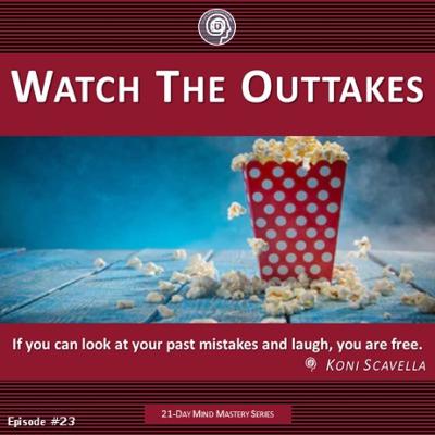 Watch The Outtakes | A Mind Mastery Message Watch The Outtakes | A Mind Mastery Message
