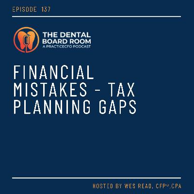 137: Financial Mistakes - Tax Planning Gaps 137: Financial Mistakes - Tax Planning Gaps