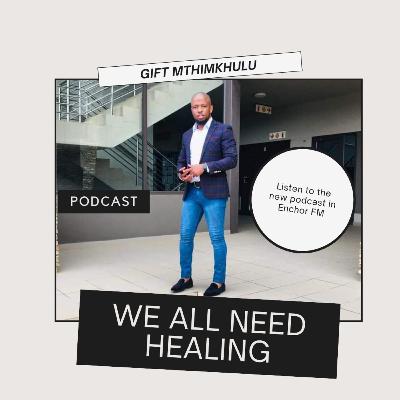 We All Need Healing We All Need Healing