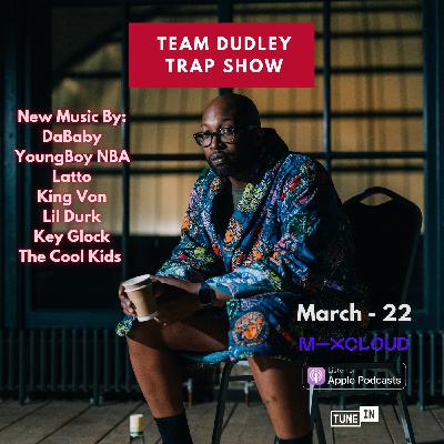 Team Dudley Trap Show - Mar 2022 - DaBaby, YoungBoy NBA, Latto, King Von, Lil Durk, Key Glock + More Team Dudley Trap Show - Mar 2022 - DaBaby, YoungBoy NBA, Latto, King Von, Lil Durk, Key Glock + More