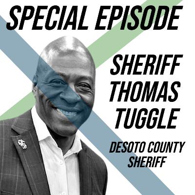 Special Episode: DeSoto County Sheriff Thomas Tuggle