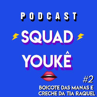 #2 BOICOTE DAS MANAS E CRECHE DA TIA RAQUEL