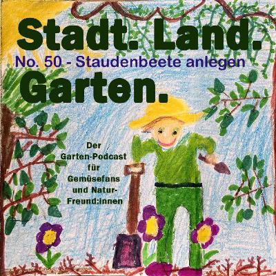 No. 50 - So legt ihr richtig schöne Staudenbeete an