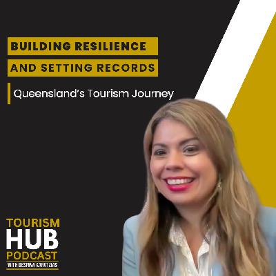 055 │ Building Resilience and Setting Records: Queensland's Tourism Journey