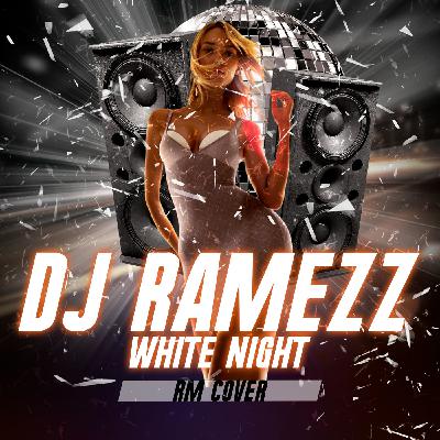 Dj Ramezz - White Night (RM cover)