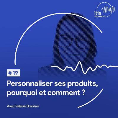 #19 – Personnaliser ses produits, pourquoi et comment ?