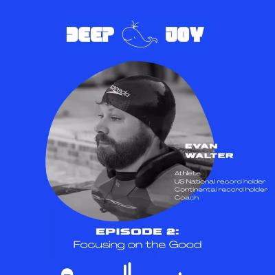 E2: Evan Walter - Focusing on the Good