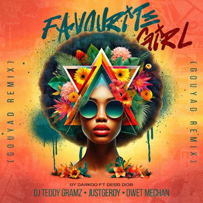 FAVOURITE GIRL (GOUYAD REMIX) FT DWET MECHAN & GAEGAE