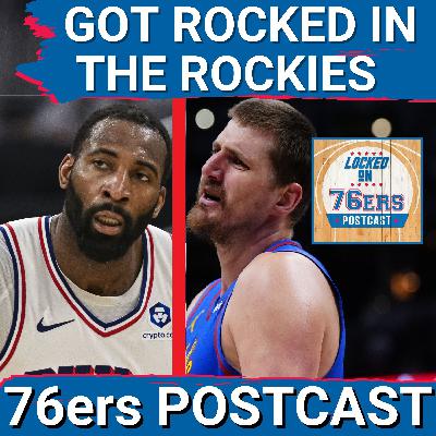 76ERS POSTCAST: Philadelphia 76ers BEAT UP in Denver, take 124-96 loss to the Nuggets
