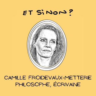 Camille Froidevaux-Metterie, philosophe & écrivaine