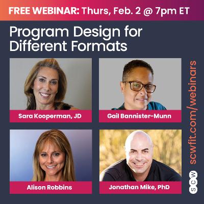 PROGRAM DESIGN FOR DIFFERENT FORMATS with Sara Kooperman, JD, Gail Bannister-Munn, Alison Robbins & Jonathan Mike, PhD