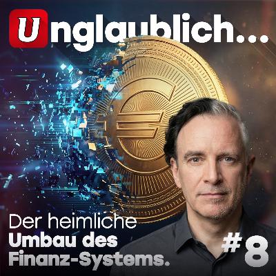 #8 Der heimliche Umbau des Finanz-Systems #8 Der heimliche Umbau des Finanz-Systems
