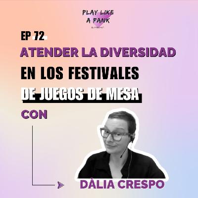 PLAP 72. Atender la diversidad en los festivales de juegos de mesa con Dàlia Crespo PLAP 72. Atender la diversidad en los festivales de juegos de mesa con Dàlia Crespo