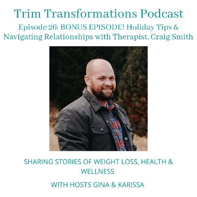 BONUS EPISODE! Holiday Tips & Navigating Relationships with Therapist, Craig Smith BONUS EPISODE! Holiday Tips & Navigating Relationships with Therapist, Craig Smith