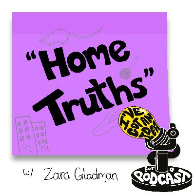 "Home Truths" with Zara Gladman "Home Truths" with Zara Gladman