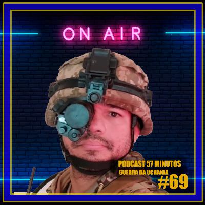 Podcast 57 Minutos (Sandro Silva - Brasileiro combatente na Ucrânia) #69