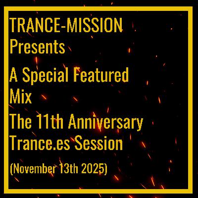 TRANCE-MISSION Presents The 11th anniversary Trance.es Session (Special Featured Mix)