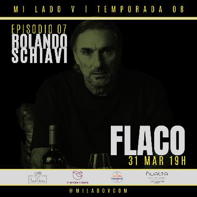 Flaco | Rolando Schiavi | S08E07 Flaco | Rolando Schiavi | S08E07
