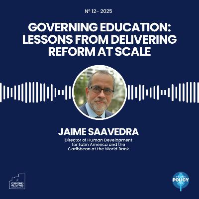 Governing Education: Lessons from Leading National and Global Education Systems with Jaime Saavedra