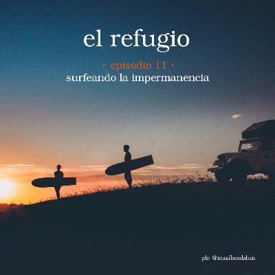Episodio 11: Surfeando la impermanencia