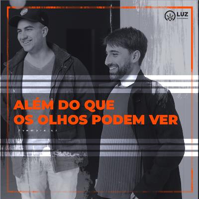 Além do que os olhos podem ver - // Pr. Luciano Klein