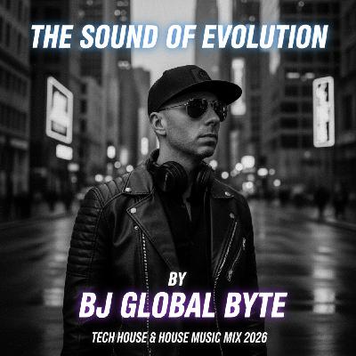 Episode 2: Tech House Meets House Music – The Sound of Evolution Mix by DJ Global Byte