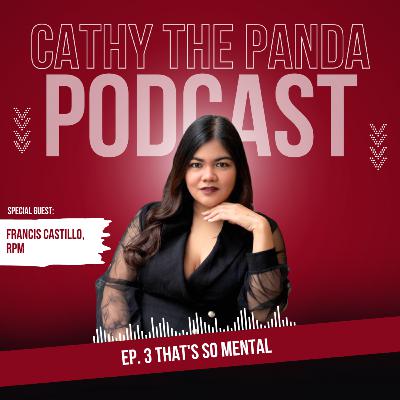 Ep. 3 That's So Mental with Francis Castillo, RPm