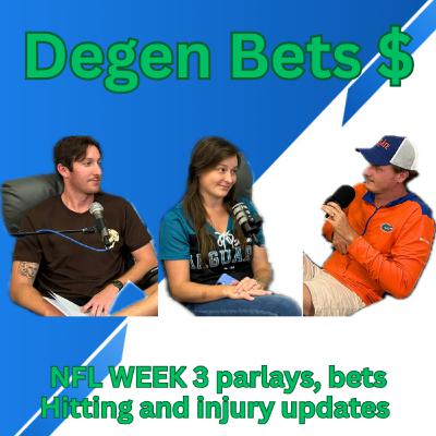 Episode 3- Degen Bets NFL week 3 parlays, injury updates and finally have a bet hit Episode 3- Degen Bets NFL week 3 parlays, injury updates and finally have a bet hit