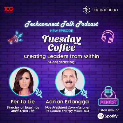TechConnect Talk Special Edition | Tuesday Coffee with Ferita Lie and Adrian Erlangga #CreatingLeadersFromWithin