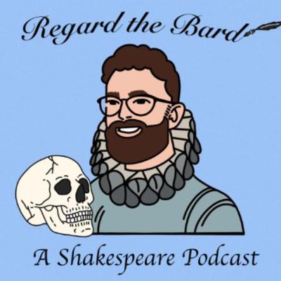 Regard the Bard Episode 1: Shakespeare and his world
