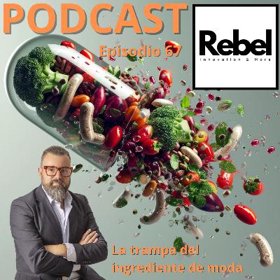 # 67 EPISODIO - LA TRAMPA DEL INGREDIENTE DE MODA