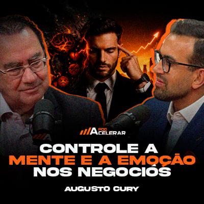 Como controlar a mente e ter inteligência emocional nos negócios | Augusto Cury | #EP188 PODACELERAR Como controlar a mente e ter inteligência emocional nos negócios | Augusto Cury | #EP188 PODACELERAR