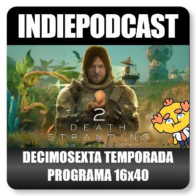 Indiepodcast 16x40 - Death Stranding 2