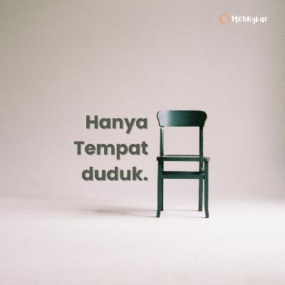 [Ep.1] Hanya tempaat duduk.