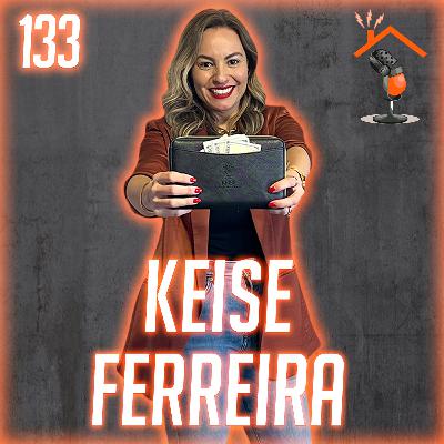 Keise Ferreira I Vida Financeira 2023 - Em Casa Podcast #133