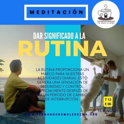 Expresso Mental -T12 E06 - Meditación para dar significado a la rutina