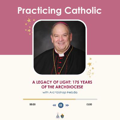 A legacy of light: 175 years of the archdiocese (with Archbishop Hebda)