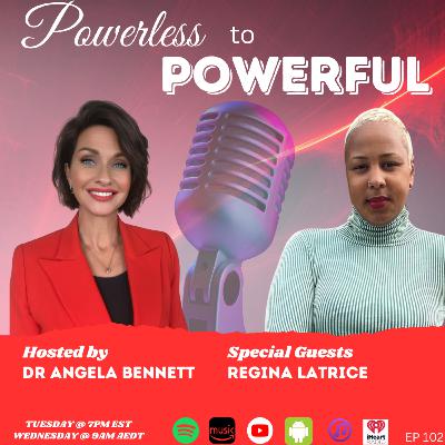 🎙️ Powerless to Powerful with Dr. Angela Bennett Episode Title: “Finishing Touch: A Survivor’s Journey with Regina Latrice”