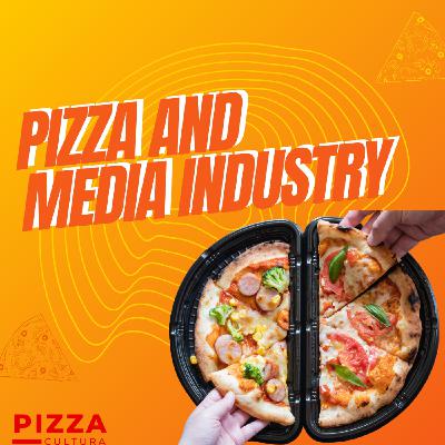 Pizza and the Media Industry Pizza and the Media Industry