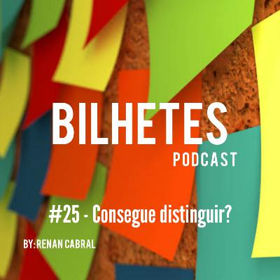 #25 - Consegue distinguir? #25 - Consegue distinguir?