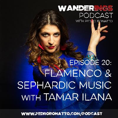 Ep. 20: Flamenco & Sephardic Music with Tamar Ilana