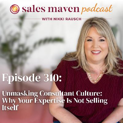 Unmasking Consultant Culture: Why Your Expertise Is Not Selling Itself
