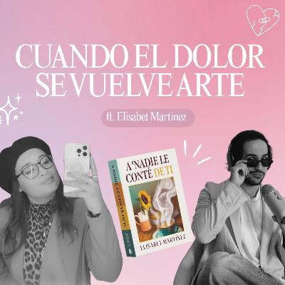 Cuando el DOLOR se vuelve ARTE (ft. Elisabet Martínez)