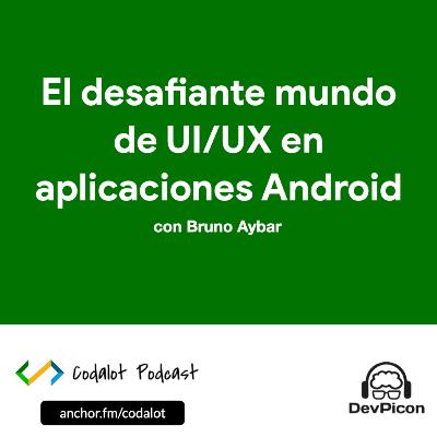 El desafiante mundo de UI/UX en aplicaciones Android | S02E02