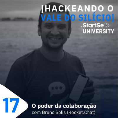 #17 O poder da colaboração, com Bruno Solis (Rocket.Chat)