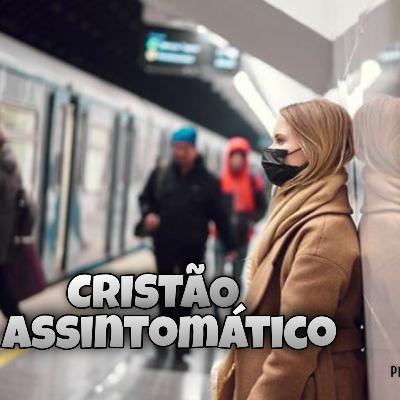 #50 Cristão Assintomático